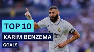 TOP 10 Benzema Goals [upl. by Pepillo236]