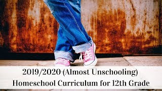 20192020 Almost Unschooling Homeschool Curriculum for 12th Grade [upl. by Philbin]