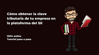 Cómo obtener clave tributaria SII para empresas 100 online 2021 [upl. by Grigson]