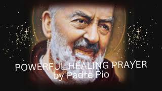 POWERFUL HEALING PRAYER BY SAINT PADRE PIO [upl. by Namien]