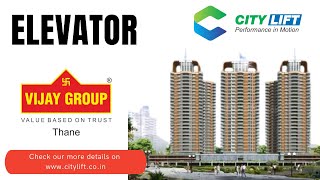 CITY LIFT  OROVIA  VIJAYGROUP THANE WEST RESIDENTIAL ELEVATOR [upl. by Amlas]