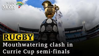 Mouthwatering clash in Currie Cup semifinals [upl. by Mccormac]