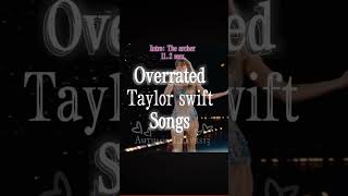 Overrated Taylor swift songs [upl. by Vern]