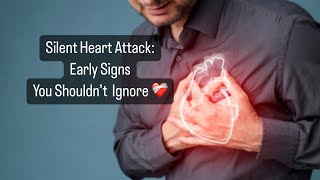 Early Signs of Silent Heart Attack What You Should Know [upl. by Vigen]