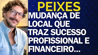 ♓️ PEIXES MUDANÇA DE LOCAL QUE TRAZ SUCESSO PROFISSIONAL E FINANCEIRO [upl. by Nauqed412]