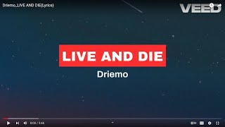 DriemoLIVE AND DIELyrics [upl. by Halilad]