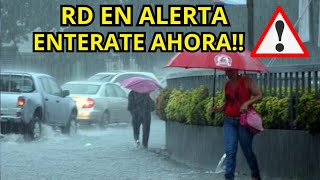 🚨🌧️ALERTA TEMPRANA TRES FENOMENOS ATMOSFERICOS INCIDIRAN CON LLUVIAS FUERTES EN RD METEOROLOGÍA HOY [upl. by Aserahs]