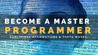 MASTER PROGRAMMER SUBLIMINAL  Unleash Your Potential amp Become an Expert Programmer Theta Waves [upl. by Daphene]