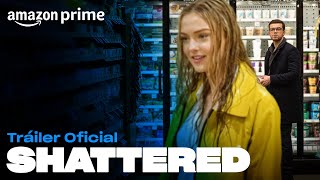 Shattered  Tráiler oficial  Amazon Prime [upl. by Airogerg761]