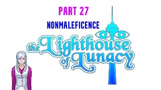 Turnabout in the Lighthouse of Lunacy  Part 27 Nonmaleficence [upl. by Hartmann]