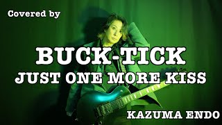 JUST ONE MORE KISS／BUCKTICK【cover】KAZUMA ENDO [upl. by Ennovehs]