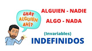 ✅INDEFINIDOS Invariables en Español✅ ALGUIEN NADIE ALGO NADA 💯Aprender Español💯 Gramática [upl. by Nilreb637]