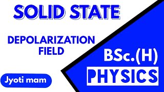 Depolarization Field  Local electric fieldPart 2 Solid state physics Jyoti Physics tutorial [upl. by Reggy]