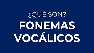 ¿Qué son los FONEMAS VOCÁLICOS [upl. by Akinat]