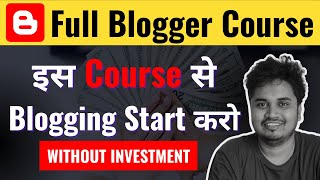 Blogger Full Course 2024  Start Blogging without Investment [upl. by Whipple129]