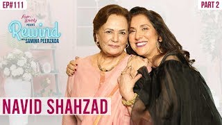 Navid Shahzad  Part II  A Must Watch Interview  Legends Of Pakistan  Rewind With Samina Peerzada [upl. by Otreblaug879]