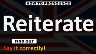 How to Pronounce Reiterate CORRECTLY [upl. by Ecnerat]