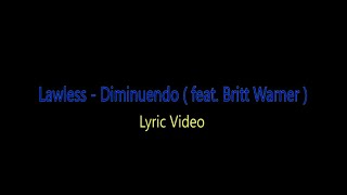 Lawless feat Britt Warner  Diminuendo  Lyric Video [upl. by Nollat]