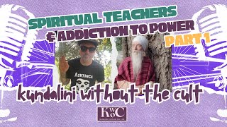 Kundalini Without the Cult Podcast Spiritual Teachers amp Addiction to Power [upl. by Nitsruk]