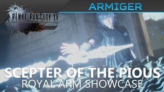 FFXV Royal Arm Armiger  Scepter of the Pious Location amp Showcase [upl. by Idok]