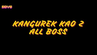 KANGUREK KAO 2  ALL BOSS [upl. by Ainet]