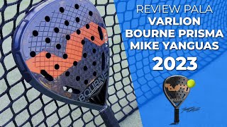 ðŸ‘‰REVIEW Â· Como es la pala VARLION BOURNE PRISMA MIKE YANGUAS 2023ðŸŽ¾  Padelartecom [upl. by Silberman108]