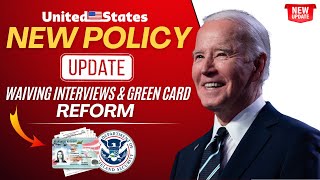 USCIS Introduces New Policy for Waiving Interviews amp Green Card Reforms Update 2024  US Immigration [upl. by Einon430]