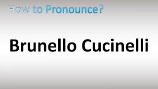 How to Pronounce Brunello Cucinelli [upl. by Nanaek]