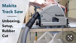 Makita Track Saw Unboxing amp Setup  Guide Rail Connecting amp Rubber Cutting [upl. by Grew]