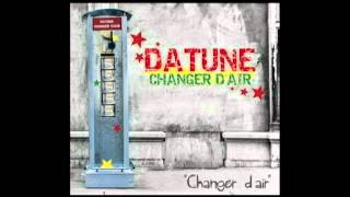 Datune  Changer dair  Album Changer dair 2012 [upl. by Sahpec]