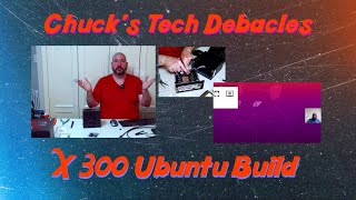 X300 Ubuntu Linux Build [upl. by Ayetal]