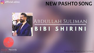 Abdullah Suliman  Bibi Shirini  بى بى شيرينى Official Release NEW PASHTO SONG 2020 [upl. by Bel]