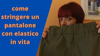 Come stringere un pantalone con elastico in vita [upl. by Landa283]