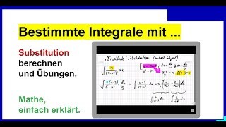 Substitution Integration Bestimmte Integrale berechnen und Übungen Teil 2 [upl. by Ratha]