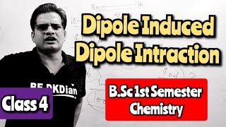 Class 4 Dipole Induced Dipole Intraction mjpru bsc1stsemester bsc [upl. by Trescott]