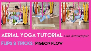 10 min Aerial Yoga Tutorial  Pigeon Flow  Flips amp Tricks Class  CamiyogAIR [upl. by Faulkner]