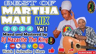 Very Best of Martha Mau Mix 2024 ft Dj Nazarite [upl. by Moss]