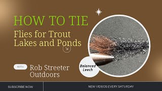 Lake Flies for Trout How to tie the Balanced Leech [upl. by Losyram]