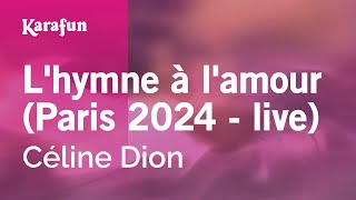 Lhymne à lamour Paris 2024  live  Céline Dion  Karaoke Version  KaraFun [upl. by Atilrak]