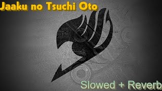 Fairy Tail  Jaaku no Tsuchi Oto OST Slowed  Reverb [upl. by Chuipek]