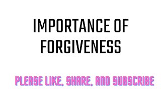 Importance of Forgiveness [upl. by Arlynne971]