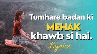 Tumhare badan ki mehak khwaab si hai lyrics  Pehle bhi main song  slowed reverb [upl. by Stubbs]