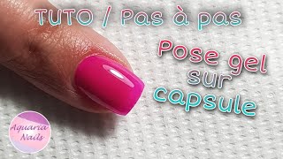 TUTO  Comment faire une pose ongle en gel sur capsule [upl. by Oir734]