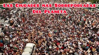 5 De Las Ciudades Más Sobrepobladas Del Planeta [upl. by Acima]