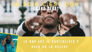 Le Rap estil capitaliste   Grand Débat avec HD La Relève  CeSoirCestOQP 22 [upl. by Gnof]