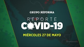 Reporte Covid19  Miércoles 27 de mayo [upl. by Yarb]