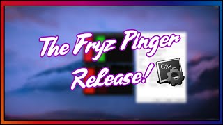 The Fryz Ip Pinger Release [upl. by Ahsyekal]