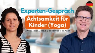 Achtsamkeit für Kinder durch Yoga  Expertengespräch mit Vanessa Eble [upl. by Judon472]