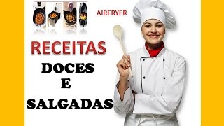 Receitas Doces e Salgadas com Fritadeira Elétrica sem oleo AIR FRYER [upl. by Yud]