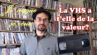 Je disque je veux 19 Mes VHS ont elles de la valeur [upl. by Esylla879]